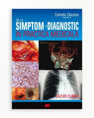 De La Simptom La Diagnostic In Practica Medicala - Cazuri Clinice